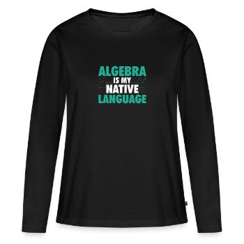 Algebra Mathematics | Math Mathematician Gift - Women's Premium Organic Long Sleeve Shirt - black - Front - Julia (174cm)