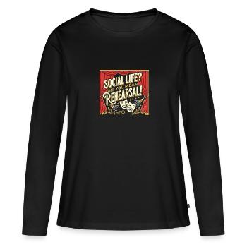 Soziales Leben? Oh, Sie meinen die Probe! - Frauen Premium Bio Langarmshirt - Schwarz - Vorne - Julia (174cm)