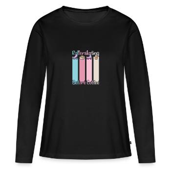 Rollerskater Party Rollerskating Before Coffee - Frauen Premium Bio Langarmshirt - Schwarz - Vorne - Julia (174cm)