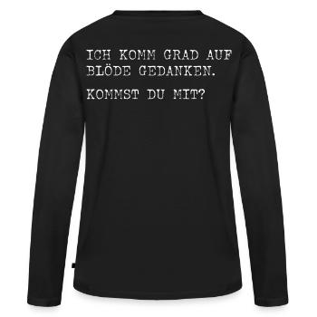 Ich komme grad auf blöde Gedanken? Kommst du mit? - Frauen Premium Bio Langarmshirt - Schwarz - Hinten - Julia (174cm)