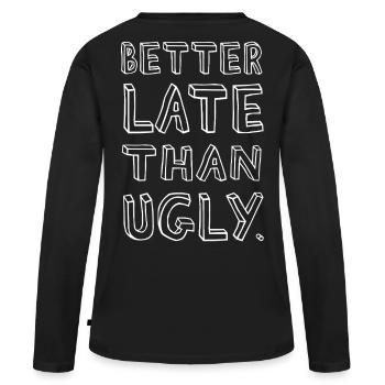 Mieux vaut tard que moche – Confiant - T-shirt manches longues Premium bio Femme - noir - Dos - Julia (174cm)