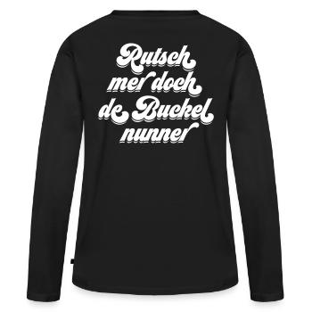 Rutsch mer doch de Buckel nunner - Frauen Premium Bio Langarmshirt - Schwarz - Hinten - Julia (174cm)