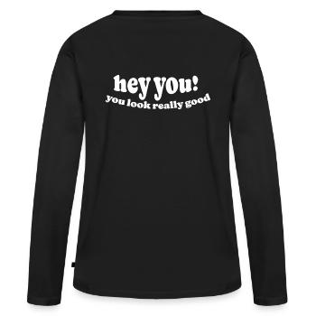 hey you! youu look really good - Frauen Premium Bio Langarmshirt - Schwarz - Hinten - Julia (174cm)