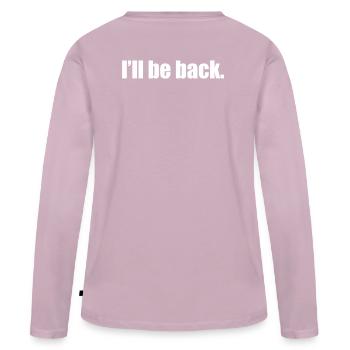 « Je serai de retour. » - Court, net, efficace. - T-shirt manches longues Premium bio Femme - rose poudré - Dos - Julia (174cm)