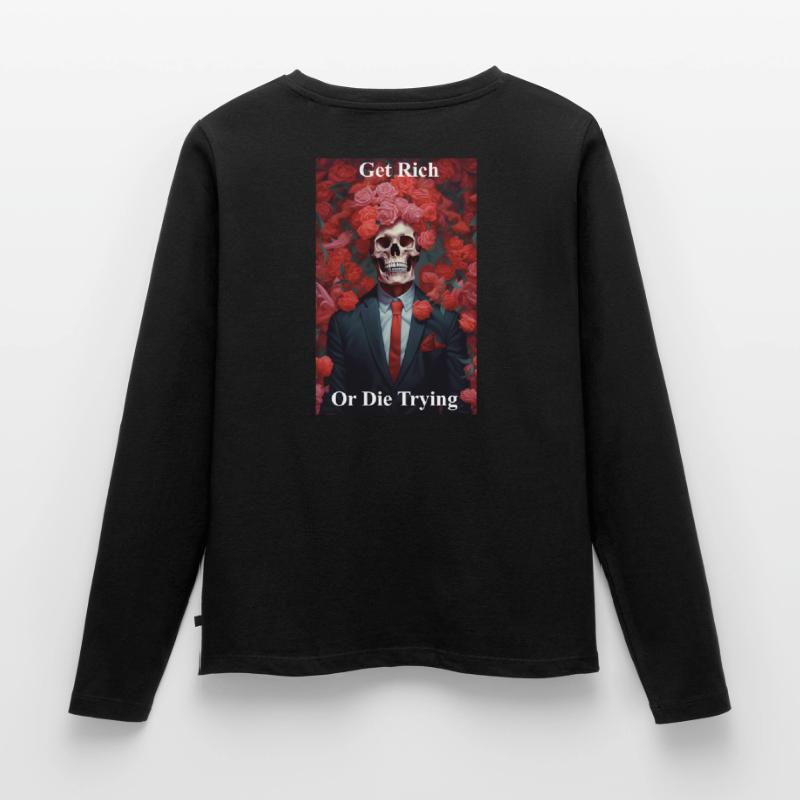 Werde reich oder stirb bei dem Versuch Frauen Premium Bio Langarmshirt
