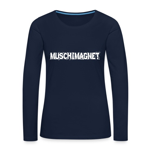 Muschimagnet - Frauen Premium Langarmshirt