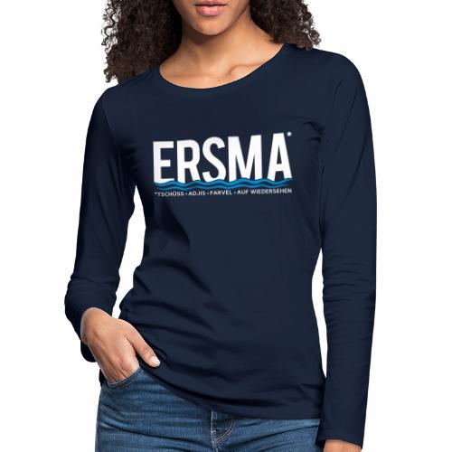 ERSMA - Tschüss, Adjis, Farvel und Auf Wiedersehen - Frauen Premium Langarmshirt