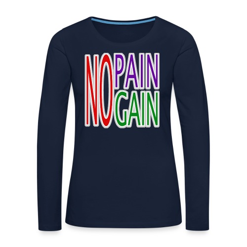 no pain no gain - Frauen Premium Langarmshirt
