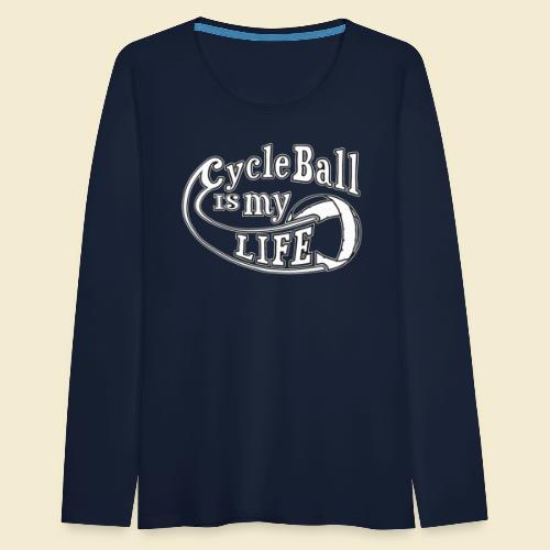 Radball | Cycle Ball is my Life - Frauen Premium Langarmshirt