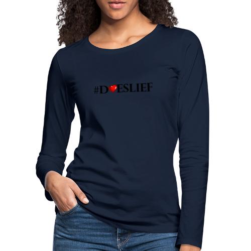 #DOESLIEF hartje - Vrouwen Premium shirt met lange mouwen