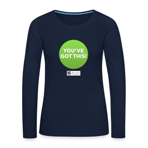 You've Got This! with BF Logo - Women's Premium Longsleeve Shirt
