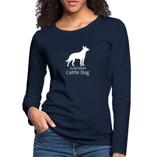 Australian Cattle Dog - Frauen Premium Langarmshirt