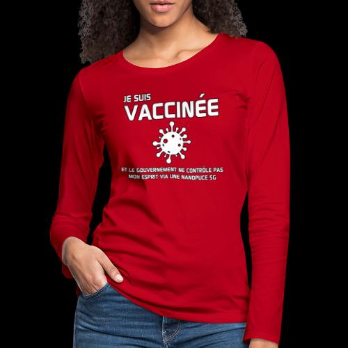 Je suis vaccinée - T-shirt manches longues Premium Femme