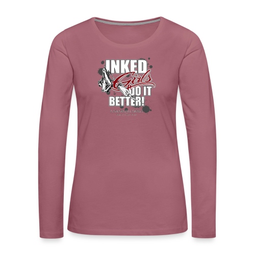inked girls do it better - Frauen Premium Langarmshirt