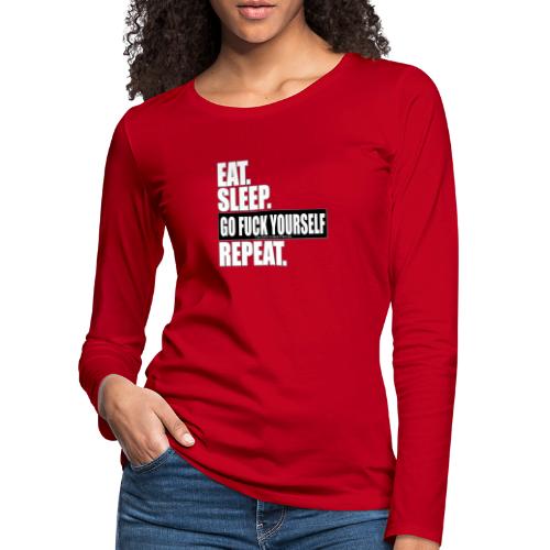 eat sleep ... repeat - Frauen Premium Langarmshirt