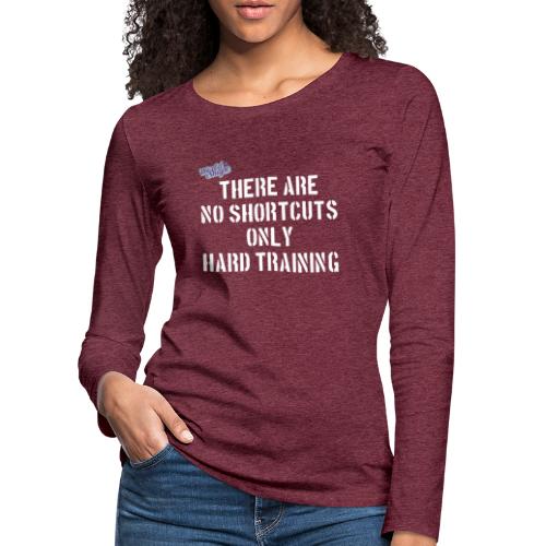 No Shortcuts - Only Hard Training - Långärmad premium-T-shirt dam