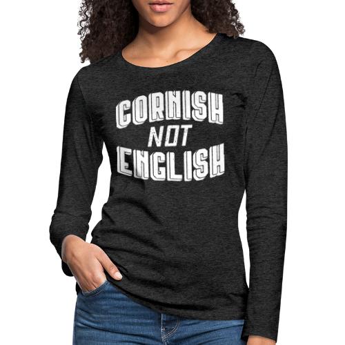Cornish Not English - Women's Premium Longsleeve Shirt
