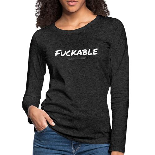 fuckable - Frauen Premium Langarmshirt