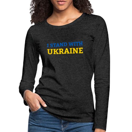 I stand with Ukraine Support & Solidarität - Frauen Premium Langarmshirt