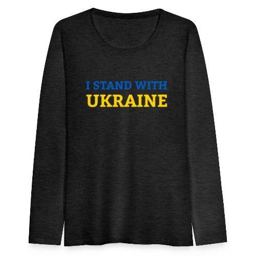 I stand with Ukraine Support & Solidarität - Frauen Premium Langarmshirt
