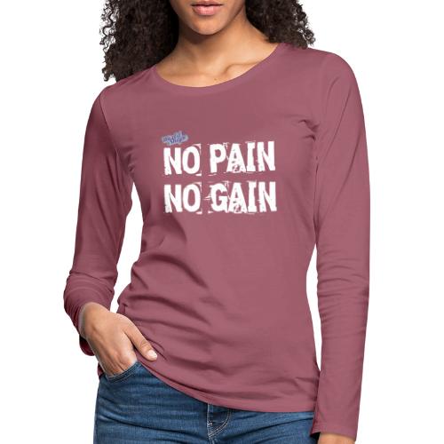 No Pain - No Gain - Långärmad premium-T-shirt dam