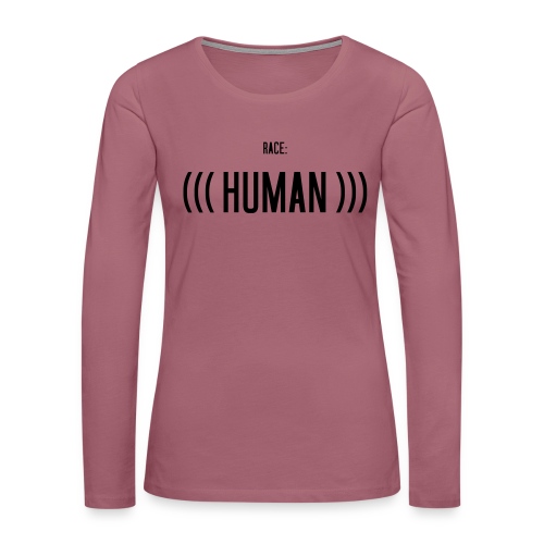 Race: (((Human))) - Frauen Premium Langarmshirt