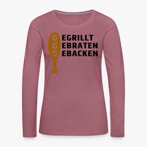 3G-Regel Huhn - gegrillt gebraten gebacken - Keule - Frauen Premium Langarmshirt