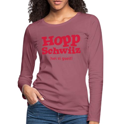 Hopp-Schwiiz hei si gseit - Frauen Premium Langarmshirt