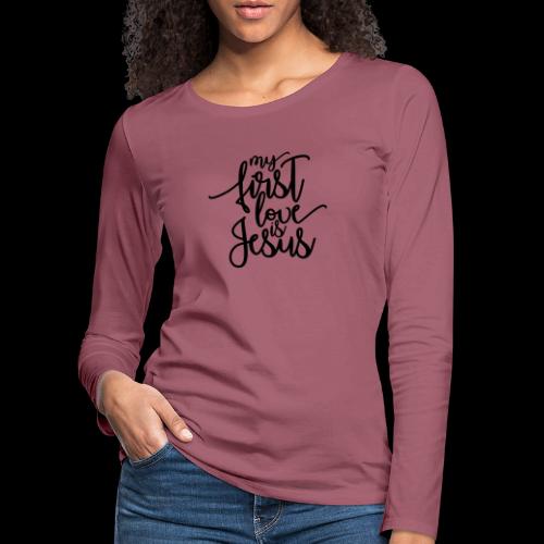 My fist love is Jesus - Frauen Premium Langarmshirt