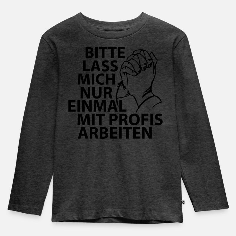 Bitte lass mich nur einmal mit Profis arbeiten - Kinder Premium Bio Langarmshirt - Anthrazit meliert