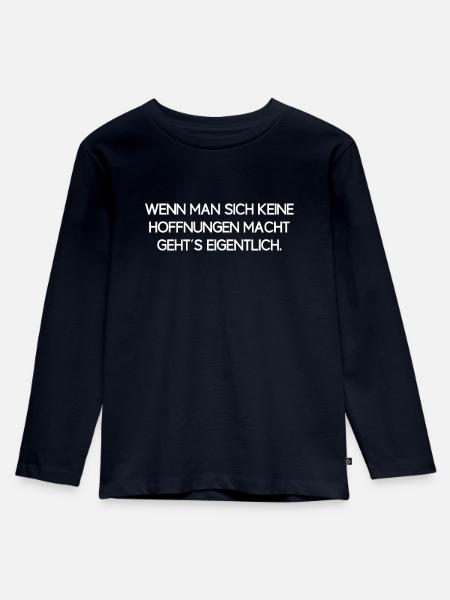 Keine Hoffnungen machen Sarkasmus Witz Geschenk - Kinder Premium Bio Langarmshirt - Navy