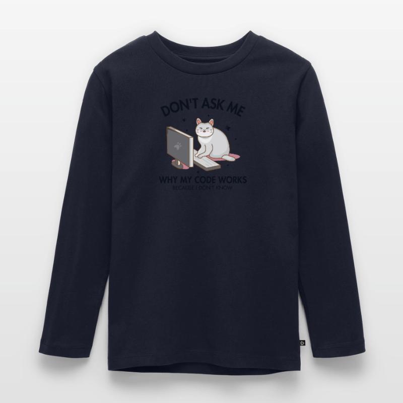 Don't ask me why my Code Works Developer Coder Kinder Premium Bio Langarmshirt