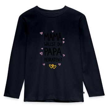 Mama willst du Papa heiraten? - Kinder Premium Bio Langarmshirt - Navy - Vorne - AI Model Kid Female (0cm)