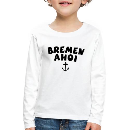 Bremen Ahoi Anker Segeln Segler - Kinder Premium Langarmshirt