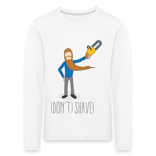 (Don't) SHAVE! - Maglietta Premium a manica lunga per bambini