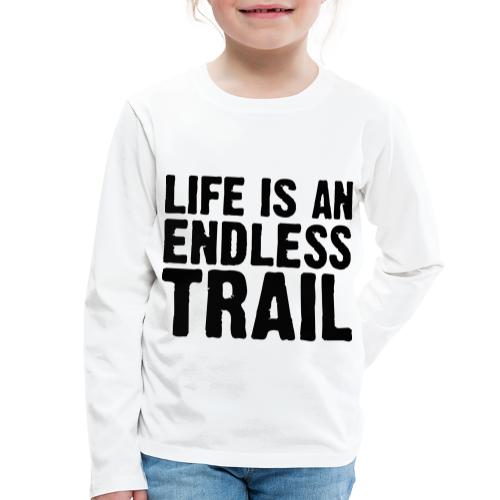 Life is an endless trail - Kinder Premium Langarmshirt