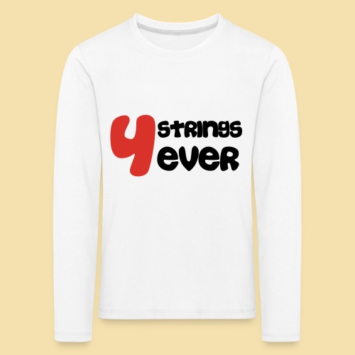 4 Strings 4 ever - Koszulka dziecięca Premium z długim rękawem