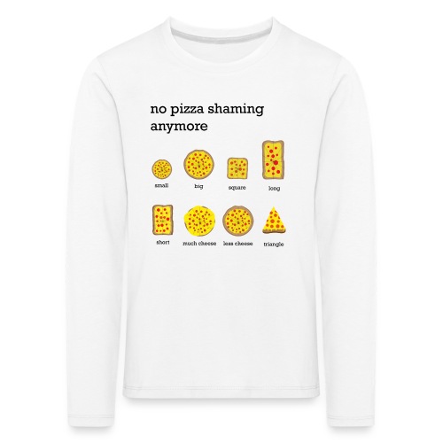 No Pizza Shaming Anymore - Kinder Premium Langarmshirt