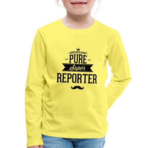 100 Prozent super Reporter - Kinder Premium Langarmshirt