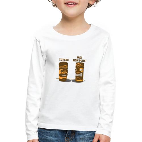 TOTEM, MOI NON PLUS ! - T-shirt manches longues Premium Enfant