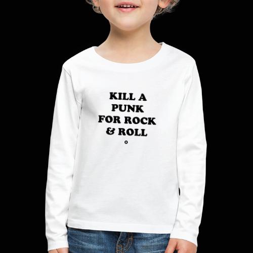 Kill a punk for Rock & Roll - T-shirt manches longues Premium Enfant