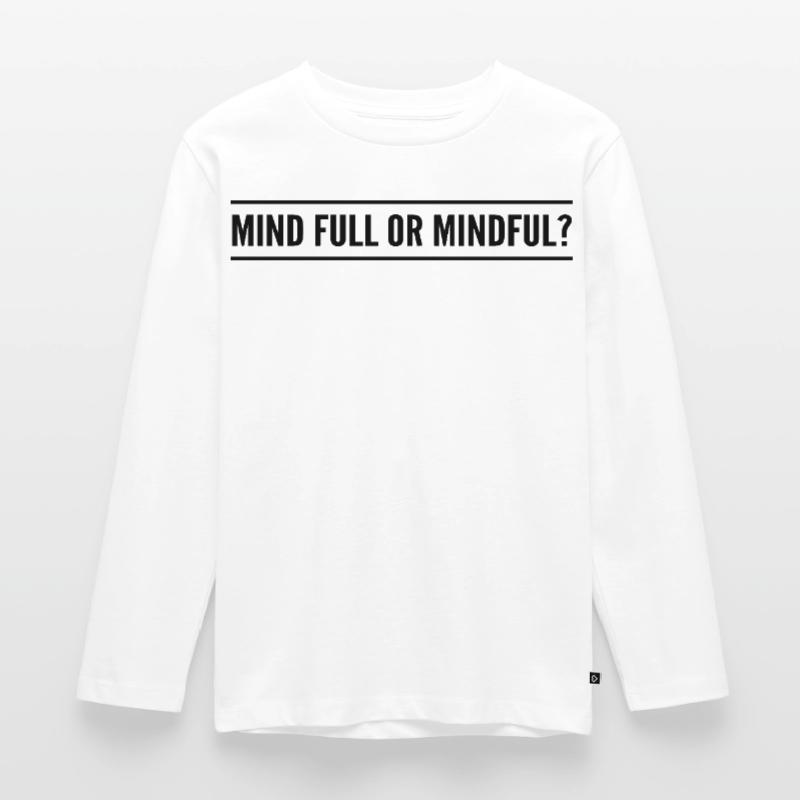 Geistig voll oder achtsam? Kinder Premium Bio Langarmshirt