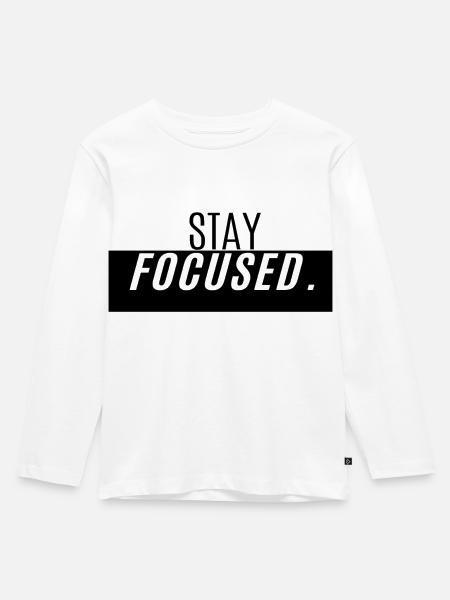Stay Focused Design - Motivation - Kinder Premium Bio Langarmshirt - Weiß