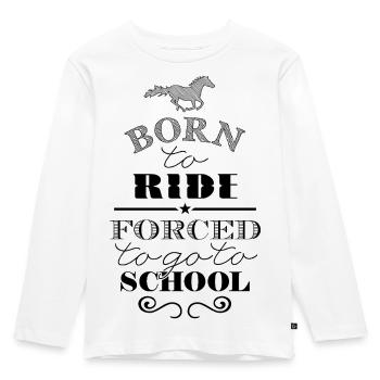 Born to Ride Forced to go to School - Kids' Premium Longsleeve Shirt - white - Front - AI Model Kid Female (0cm)