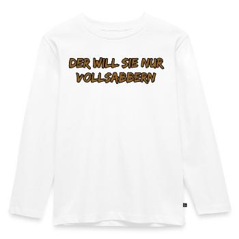 Der Will Sie Nur Vollsabbern - Kinder Premium Bio Langarmshirt - Weiß - Vorne - AI Model Kid Female (0cm)
