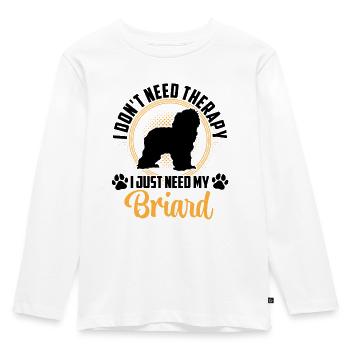 Briard Berger de Brie Just Need Briard - Kids' Premium Longsleeve Shirt - white - Front - AI Model Kid Female (0cm)