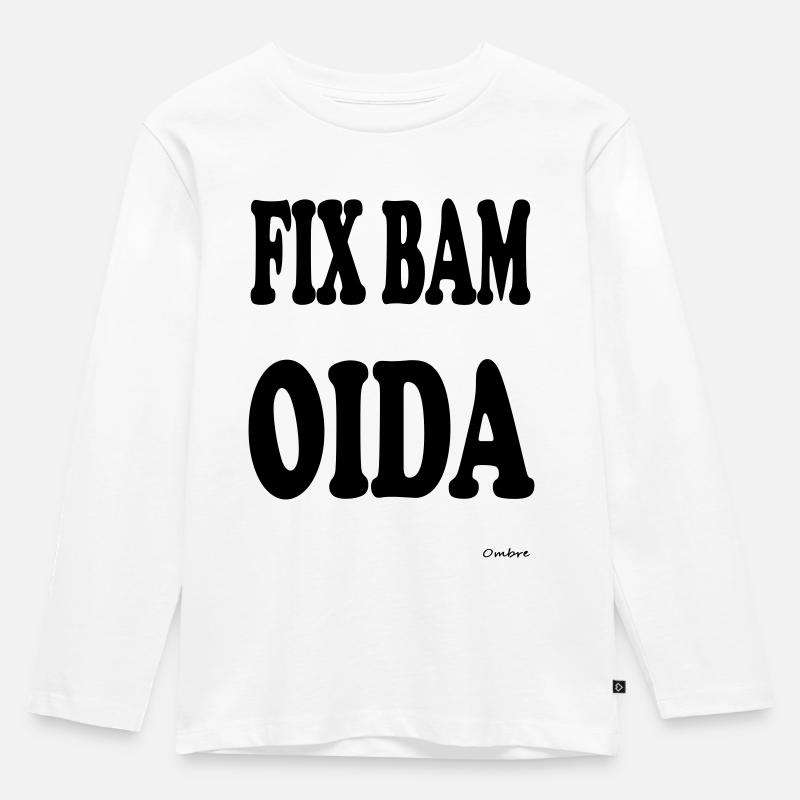 FIX BAM OIDA - Kinder Premium Bio Langarmshirt - Weiß