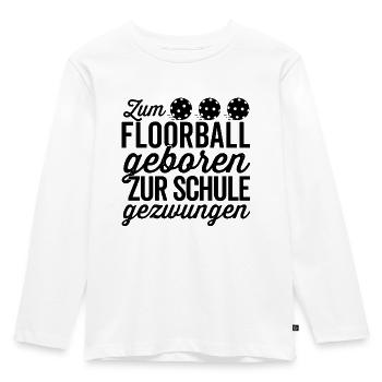 Zum Floorball geboren zur Schule gezwungen - Kinder Premium Bio Langarmshirt - Weiß - Vorne - AI Model Kid Female (0cm)