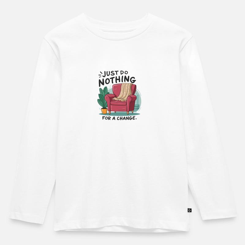 Zur Abwechslung einfach mal nichts tun. - Kinder Premium Bio Langarmshirt - Weiß