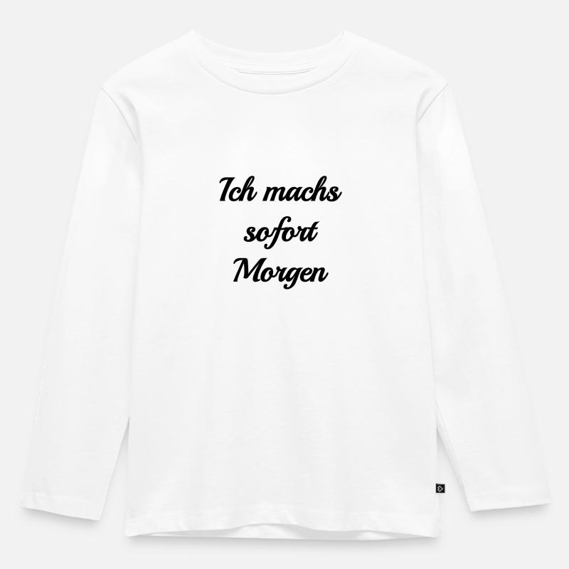 Ich machs sofort - Kinder Premium Bio Langarmshirt - Weiß